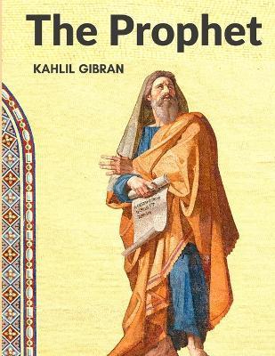 The Prophet - Kahlil Gibran