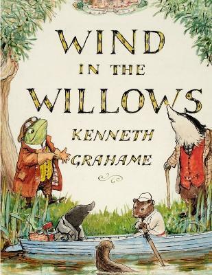 The Wind in the Willows, by Kenneth Grahame: A World That Is Succeeding Generations of Readers - Kenneth Grahame