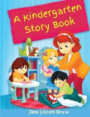 A Kindergarten Story Book: The Favorite Childhood Stories - Jane Lincoln Hoxie
