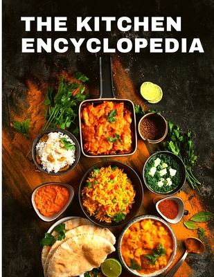 The Kitchen Encyclopedia: Recipes Cookbook for Home Cooks - Nellie D Barnes