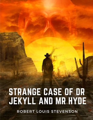 Strange Case of Dr Jekyll and Mr Hyde: A Masterpiece of the Duality of Good and Evil in Man's Nature - Robert Louis Stevenson