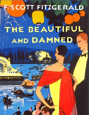 The Beautiful and the Damned: One of Fitzgerald's Most Accomplished Novels - Francis Scott Fitzgerald
