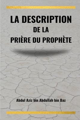 La description de la prière du Prophète - Abdul Aziz Ibn Abdullah Ibn Baz