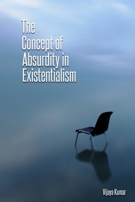 The concept of absurdity in existentialism - Vijaya Kumar