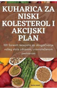 Coperta cărții 'Kuharica Za Niski Kolesterol I Akcijski Plan - Monika Adamic'