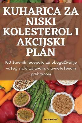 Coperta cărții 'Kuharica Za Niski Kolesterol I Akcijski Plan - Monika Adamic'