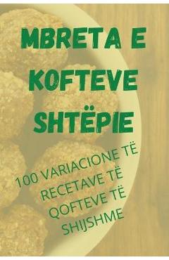 Coperta cărții 'Mbreta E Kofteve Shtëpie - Brikena Spaho'