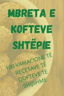 Coperta cărții 'Mbreta E Kofteve Shtëpie - Brikena Spaho'