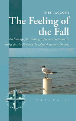 The Feeling of the Fall: An Ethnographic Writing Experiment Between the Belize Barrier Reef and the Edges of Toronto, Ontario - Ines Taccone