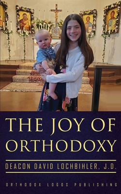 The Joy of Orthodoxy - J. D. Deacon David Lochbihler