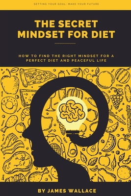 The Secret Mindset for Diet - James Wallace