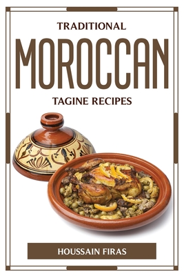 Coperta cărții 'Traditional Moroccan Tagine Recipes - Houssain Firas'