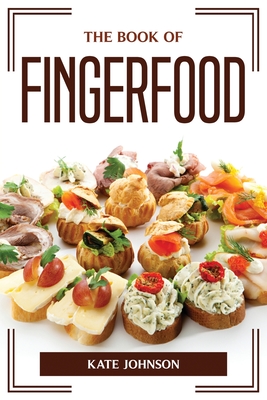 The Book of Fingerfood - Kate Johnson