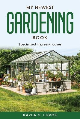My Newest Gardening Book: Specialized in green-houses - Kayla G Lupoh