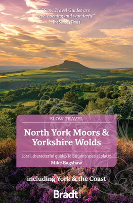 North York Moors & Yorkshire Wolds: Local, Characterful Guides to Britain's Special Places - Mike Bagshaw