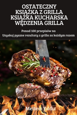 Ostateczny KsiĄŻka Z Grilla KsiĄŻka Kucharska WĘdzenia Grilla - Meltem Yıldız