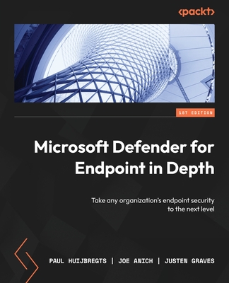 Microsoft Defender for Endpoint in Depth: Take any organization's endpoint security to the next level - Paul Huijbregts