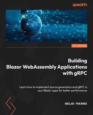 Building Blazor WebAssembly Applications with gRPC: Learn how to implement source generators and gRPC in your Blazor apps for better performance - Václav Pekárek