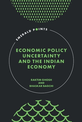 Coperta cărții 'Economic Policy Uncertainty and the Indian Economy - Raktim Ghosh'
