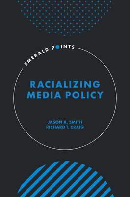 Racializing Media Policy - Jason A. Smith