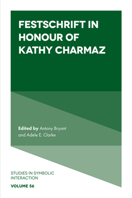 Festschrift in Honour of Kathy Charmaz - Antony Bryant