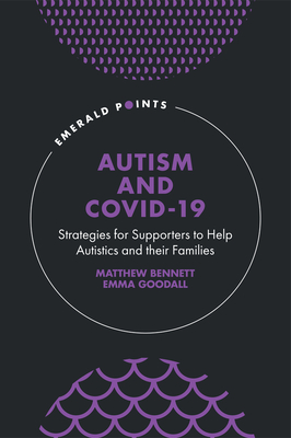 Autism and Covid-19: Strategies for Supporters to Help Autistics and Their Families - Matthew Bennett