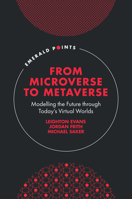 From Microverse to Metaverse: Modelling the Future Through Today's Virtual Worlds - Leighton Evans