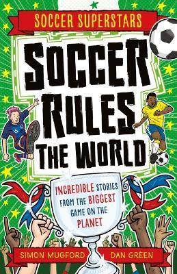 Soccer Superstars: Soccer Rules the World - Simon Mugford