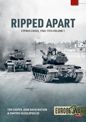 Ripped Apart. Volume 1: Cyprus Crisis, 1963-1944 - Tom Cooper