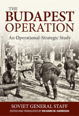 Budapest Operation: An Operational-Strategic Study - Soviet General Staff
