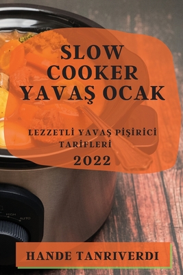 Slow Cooker YavaŞ Ocak 2022: Lezzetlİ YavaŞ PİŞİrİcİ Tarİflerİ - Hande Tanriverdi