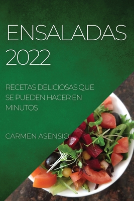 Ensaladas 2022: Recetas Deliciosas Que Se Pueden Hacer En Minutos - Carmen Asensio