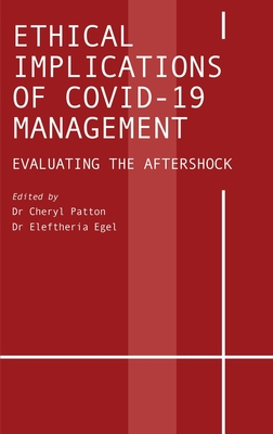 Ethical Implications of COVID-19 Management: Evaluating the Aftershock - Cheryl Patton