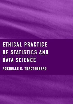 Ethical Practice of Statistics and Data Science - Rochelle E. Tractenberg