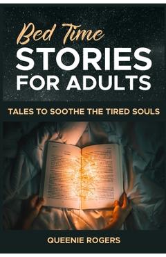 Poza produsului Bedtime Stories for Adults: Tales to Soothe the Tired Souls - Queenie Rogers