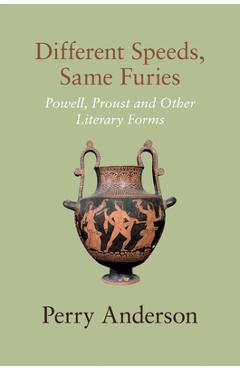 Poza produsului Different Speeds, Same Furies: Powell, Proust and Other Literary Forms - Perry Anderson