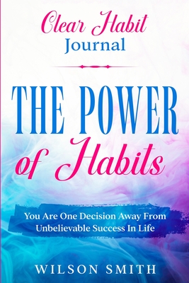 Clear Habits Journal - The Power of Habits - Wilson Smith