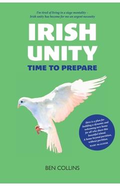 Coperta cărții 'Irish Unity: Time to Prepare - Ben Collins'
