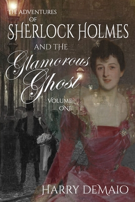 The Adventures of Sherlock Holmes and The Glamorous Ghost - Book 1 - Harry Demaio