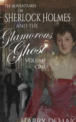 The Adventures of Sherlock Holmes and The Glamorous Ghost - Book 1 - Harry Demaio