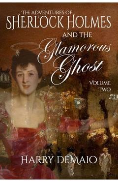 Coperta cărții 'The Adventures of Sherlock Holmes and The Glamorous Ghost - Book 2 - Harry Demaio'
