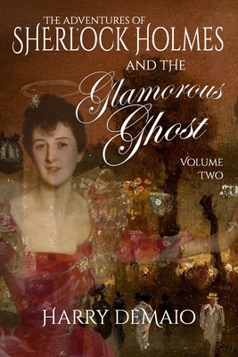 The Adventures of Sherlock Holmes and The Glamorous Ghost - Book 2 - Harry Demaio
