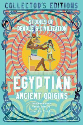 Egyptian Ancient Origins: Stories of People & Civilization - Charlotte Booth