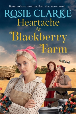 Heartache at Blackberry Farm - Rosie Clarke