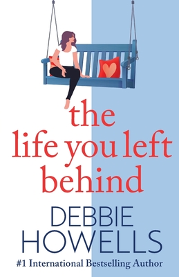 The Life You Left Behind - Debbie Howells
