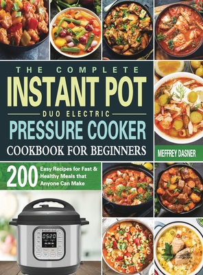 The Complete Instant Pot Duo Electric Pressure Cooker Cookbook For Beginners - Meffrey Dasner