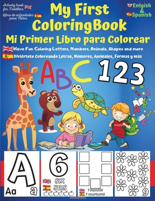 My First English-Spanish Coloring Book for Toddlers - Mi Primer Libro para Colorear Espaol-Ingles: Learn Letters ABC, Numbers, Colors, Shapes & Anima - A. V. Gaurean