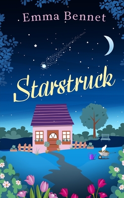 STARSTRUCK a heartwarming, feel-good romance to fall in love with - Emma Bennet