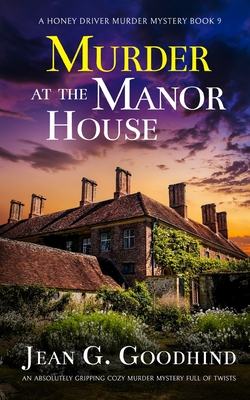 MURDER AT THE MANOR HOUSE an absolutely gripping cozy murder mystery full of twists - Jean G. Goodhind
