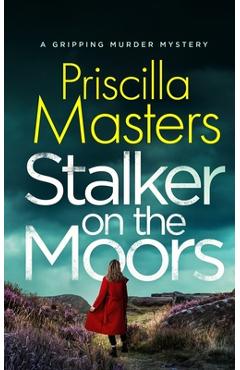 Coperta cărții 'STALKER ON THE MOORS a gripping murder mystery - Priscilla Masters'